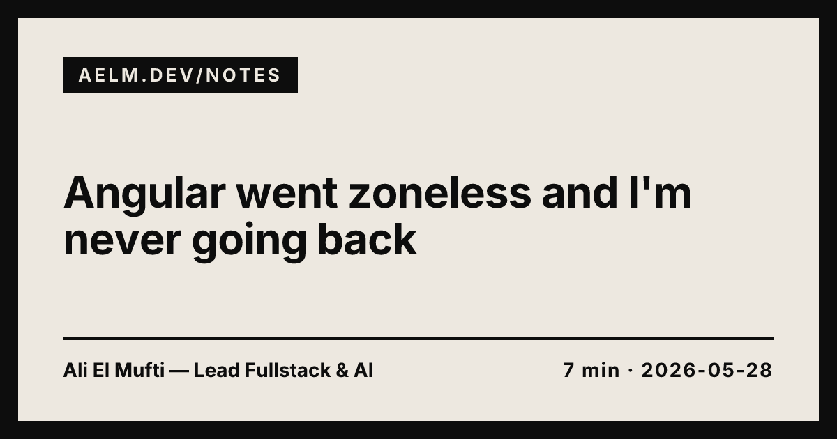 Angular went zoneless and I'm never going back — Ali El Mufti